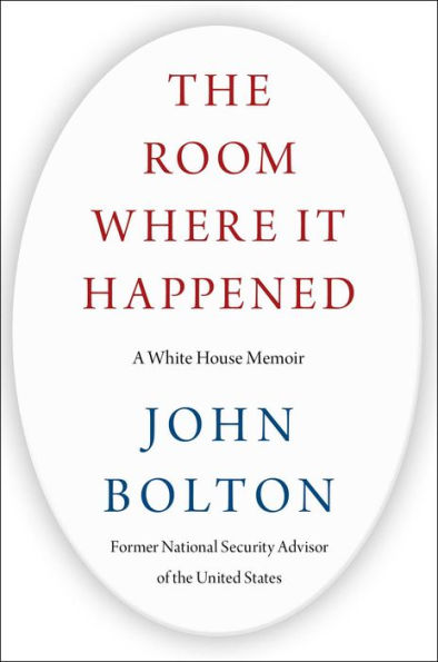 THE ROOM WHERE IT HAPPENED; A WHITE HOUSE MEMOIR - BOLTON. JOHN